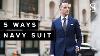 5 Ways To Wear A Navy Suit Classic Men S Style Lookbook